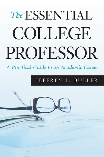 Бумажная книга «The Essential College Professor: A Practical Guide to an Academic Career», автор Джеффри Л. Буллер - фото №1