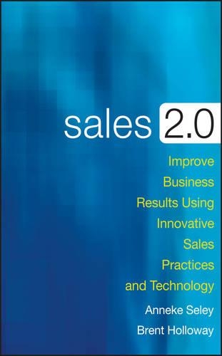 Бумажная книга «Sales 2.0: Improve Business Results Using Innovative Sales Practices and Technology», авторов Аннеке Сели, Брент Холлоуэй - фото №1