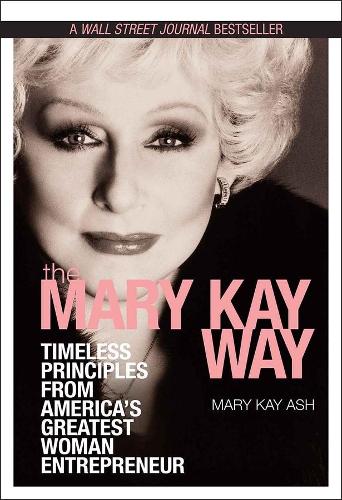 Бумажная книга «The Mary Kay Way: Timeless Principles from America's Greatest Woman Entrepreneur», автор Мэри Кэй Эш - фото №1