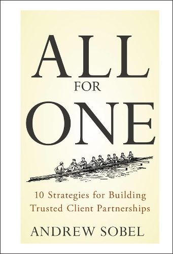 Паперова книга «All For One: 10 Strategies for Building Trusted Client Partnerships», автор Ендрю Собел - фото №1