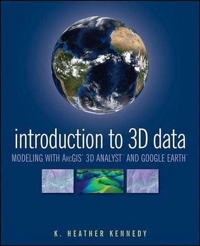Паперова книга «Introduction to 3D Data: Modeling with ArcGIS 3D Analyst and Google Earth», автор Хізер Кеннеді - фото №1