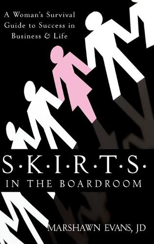 Паперова книга «S.K.I.R.T.S in the Boardroom: A Woman's Survival Guide to Success in Business and Life», автор Маршон Еванс - фото №1