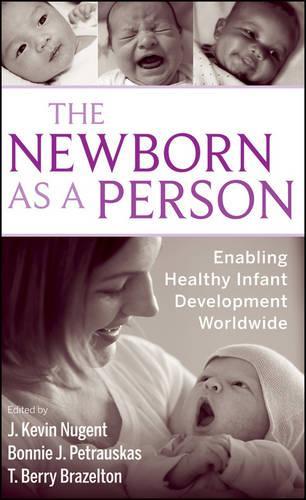 Бумажная книга «The Newborn as a Person: Enabling Healthy Infant Development Worldwide», авторов Бонни Петраускас, Дж. Кевин Ньюджент, Т. Берри Бразелтон - фото №1