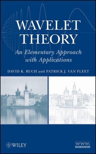 Бумажная книга «Wavelet Theory: An Elementary Approach with Applications», авторов Дэвид К. Руч, Патрик Дж. Ван Флит - фото №1