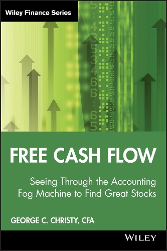 Бумажная книга «Free Cash Flow: Seeing Through the Accounting Fog Machine to Find Great Stocks», автор Джордж К. Кристи - фото №1
