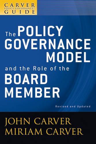 Бумажная книга «A Carver Policy Governance Guide, The Policy Governance Model and the Role of the Board Member», авторов Джон Карвер, Мириам Карвер - фото №1
