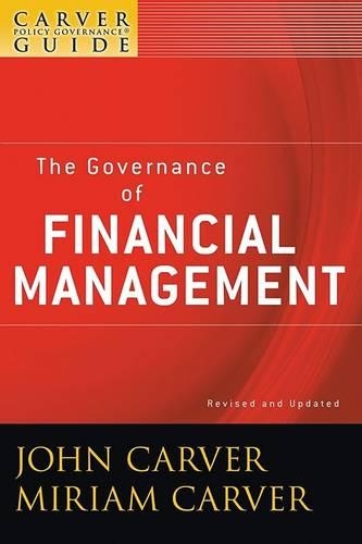 Бумажная книга «A Carver Policy Governance Guide, The Governance of Financial Management», авторов Джон Карвер, Мириам Карвер - фото №1