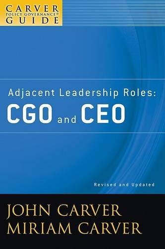 Бумажная книга «A Carver Policy Governance Guide, Adjacent Leadership Roles: CGO and CEO», авторов Джон Карвер, Мириам Карвер - фото №1