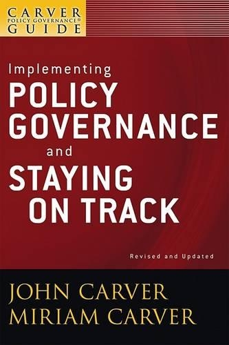Паперова книга «A Carver Policy Governance Guide, Implementing Policy Governance and Staying on Track», авторів Джон Карвер, Міріам Карвер - фото №1