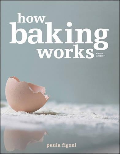 Бумажная книга «How Baking Works: Exploring the Fundamentals of Baking Science», автор Пола И. Фигони - фото №1