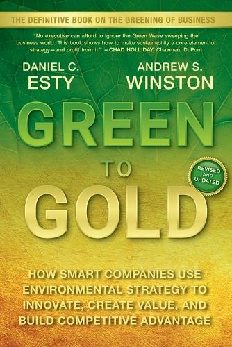 Бумажная книга «Green to Gold: How Smart Companies Use Environmental Strategy to Innovate, Create Value, and Build Competitive Advantage», авторов Эндрю Уинстон, Дэниел К. Эсти - фото №1