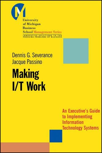 [object Object] «Making I/T Work: An Executive's Guide to Implementing Information Technology Systems», авторів Денніс Северанс, Жак Пассіно - фото №1