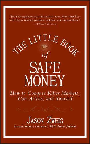 Бумажная книга «The Little Book of Safe Money: How to Conquer Killer Markets, Con Artists, and Yourself», автор Джейсон Цвейг - фото №1