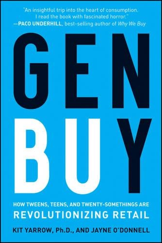 Бумажная книга «Gen BuY: How Tweens, Teens and Twenty-Somethings Are Revolutionizing Retail», авторов Джейн О'Доннел, Кит Ярроу - фото №1