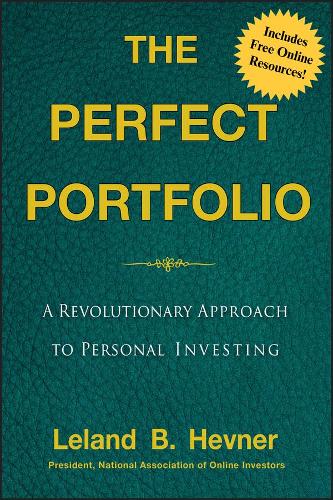 Бумажная книга «The Perfect Portfolio: A Revolutionary Approach to Personal Investing», автор Леланд Б. Хевнер - фото №1