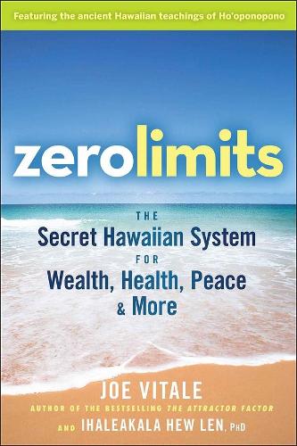 Бумажная книга «Zero Limits: The Secret Hawaiian System for Wealth, Health, Peace, and More», авторов Ихалеакала Хью Лен, Джо Витале - фото №1