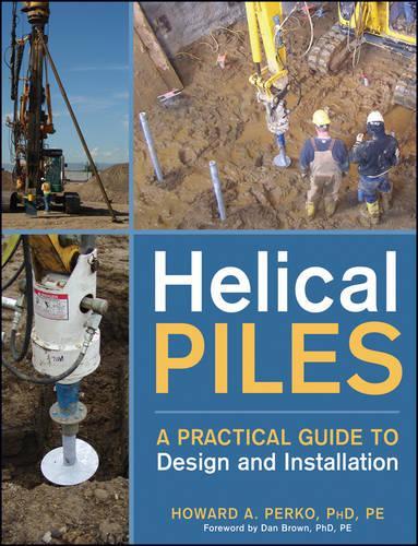 Бумажная книга «Helical Piles: A Practical Guide to Design and Installation», автор Говард А. Перко - фото №1
