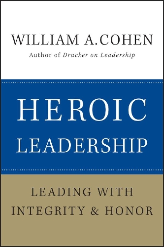 Бумажная книга «Heroic Leadership: Leading with Integrity and Honor», автор Уильям А. Коэн - фото №1