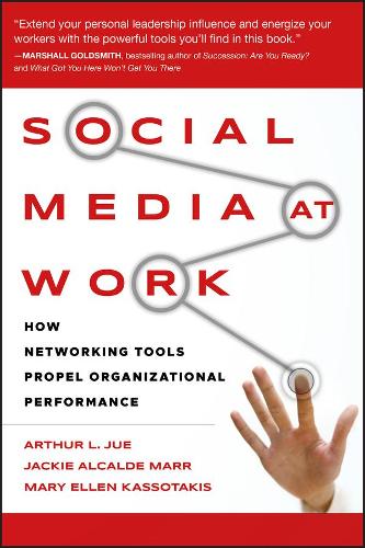 Бумажная книга «Social Media at Work: How Networking Tools Propel Organizational Performance», авторов Артур Л. Джу, Джеки Алькальде Марр, Мэри Эллен Кассотакис - фото №1