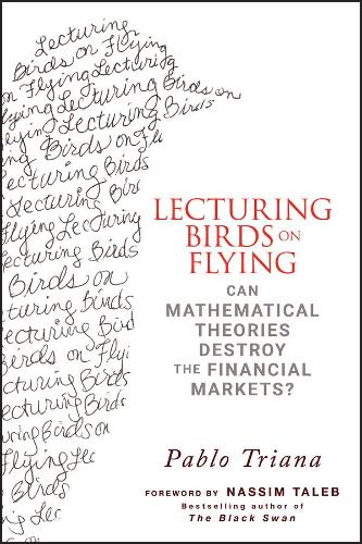 Паперова книга «Lecturing Birds on Flying: Can Mathematical Theories Destroy the Financial Markets?», автор Пабло Тріана - фото №1