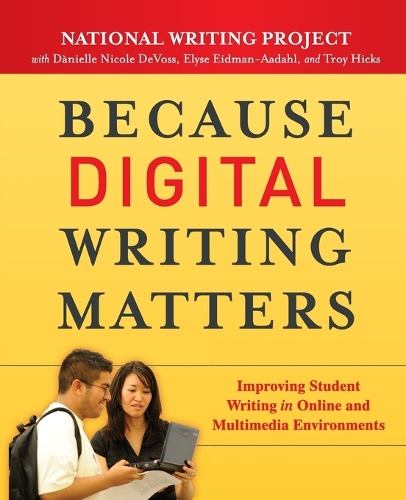 Паперова книга «Because Digital Writing Matters: Improving Student Writing in Online and Multimedia Environments», авторів Даніель Ніколь ДеВосс, Еліза Ейдман-Аадал - фото №1