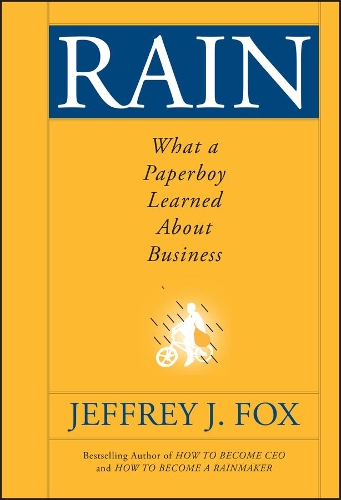 Паперова книга «Rain: What a Paperboy Learned About Business», автор Джеффрі Дж. Фокс - фото №1