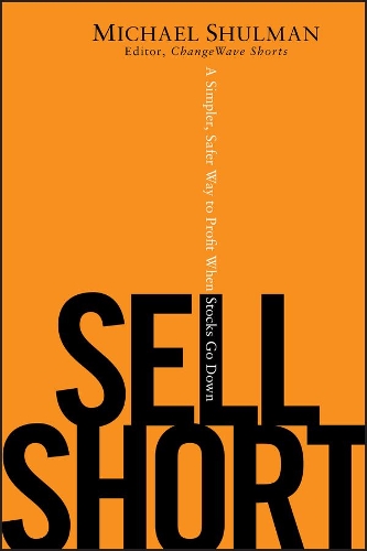 Бумажная книга «Sell Short: A Simpler, Safer Way to Profit When Stocks Go Down», автор Майкл Шульман - фото №1