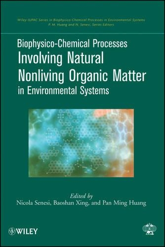 Бумажная книга «Biophysico-Chemical Processes Involving Natural Nonliving Organic Matter in Environmental Systems», авторов Баошань Син, Никола Сенези, Пан Минг Хуанг - фото №1
