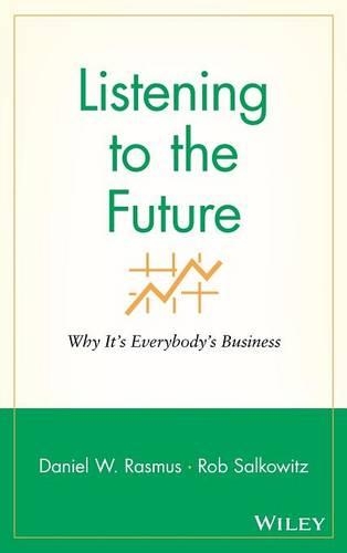Бумажная книга «Listening to the Future: Why It's Everybody's Business», авторов Дэниел В. Расмус, Роб Салковиц - фото №1