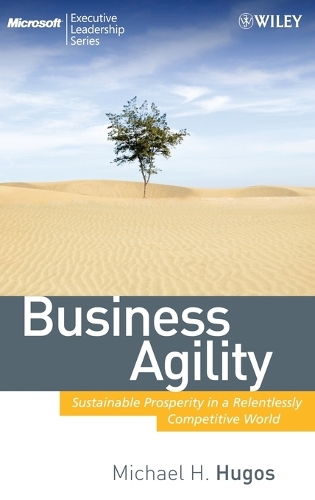 Бумажная книга «Business Agility: Sustainable Prosperity in a Relentlessly Competitive World», автор Майкл Х. Хьюгос - фото №1