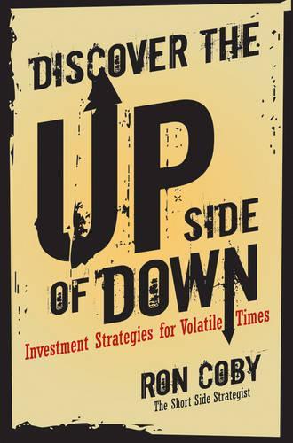 Бумажная книга «Discover the Upside of Down: Investment Strategies for Volatile Times», автор Рон Коби - фото №1