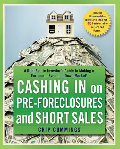 Бумажная книга «Cashing in on Pre-foreclosures and Short Sales: A Real Estate Investor's Guide to Making a Fortune Even in a Down Market», автор Чип Каммингс - фото №1
