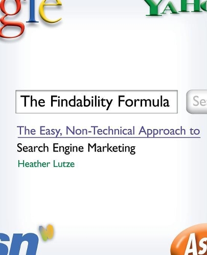 Паперова книга «The Findability Formula: The Easy, Non-Technical Approach to Search Engine Marketing», автор Хізер Ф. Лутце - фото №1