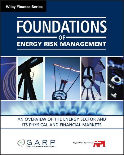 Бумажная книга «Foundations of Energy Risk Management: An Overview of the Energy Sector and Its Physical and Financial Markets», автор GARP (Глобальная ассоциация специалистов по рискам) - фото №1