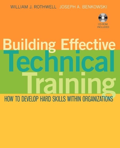 Бумажная книга «Building Effective Technical Training: How to Develop Hard Skills Within Organizations», авторов Джозеф А. Бенковски, Уильям Дж. Ротвелл - фото №1