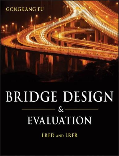 Паперова книга «Bridge Design and Evaluation: LRFD and LRFR», автор Гункан Фу - фото №1