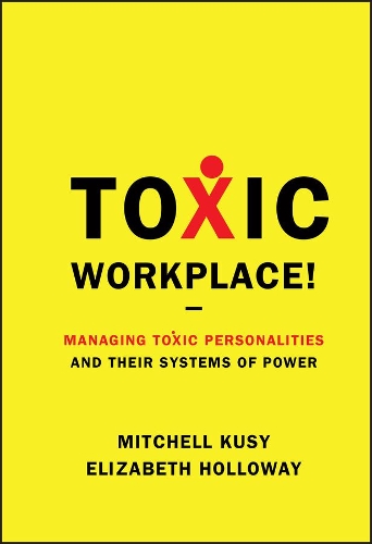 Бумажная книга «Toxic Workplace!: Managing Toxic Personalities and Their Systems of Power», авторов Элизабет Холлоуэй, Митчелл Куси - фото №1