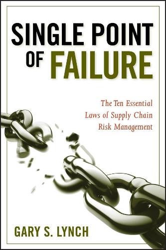 Паперова книга «Single Point of Failure: The 10 Essential Laws of Supply Chain Risk Management», автор Гері С. Лінч - фото №1