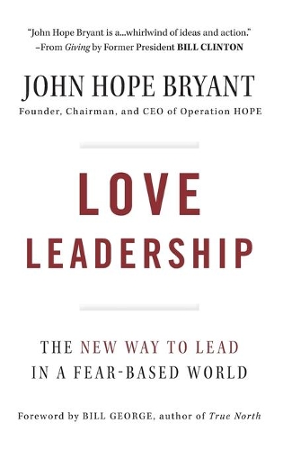 Бумажная книга «Love Leadership: The New Way to Lead in a Fear-Based World», автор Джон Хоуп Брайант - фото №1
