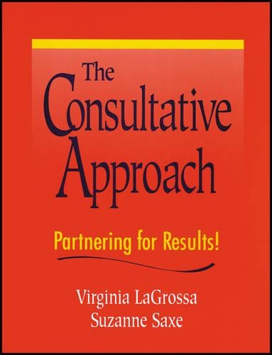 Бумажная книга «The Consultative Approach: Partnering for Results!», авторов Сюзанна Сакс, Вирджиния Лагросса - фото №1