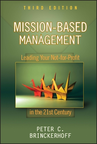 Бумажная книга «Mission-Based Management: Leading Your Not-for-Profit In the 21st Century», автор Питер К. Бринкергофф - фото №1