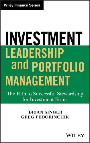 Бумажная книга «Investment Leadership and Portfolio Management: The Path to Successful Stewardship for Investment Firms», авторов Брайан Д. Сингер, Грег Федоринчик - фото №1