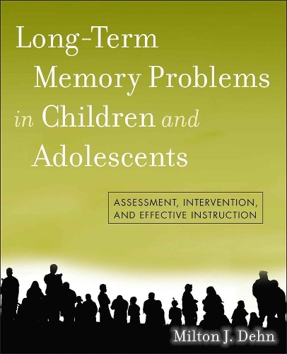 Бумажная книга «Long-Term Memory Problems in Children and Adolescents: Assessment, Intervention, and Effective Instruction», автор Милтон Дж. Ден - фото №1