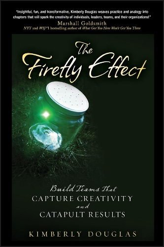 Паперова книга «The Firefly Effect: Build Teams That Capture Creativity and Catapult Results», автор Кімберлі Дуглас - фото №1
