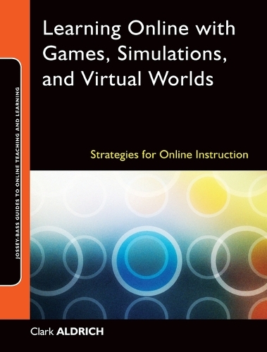 Паперова книга «Learning Online with Games, Simulations, and Virtual Worlds: Strategies for Online Instruction», автор Кларк Олдріч - фото №1