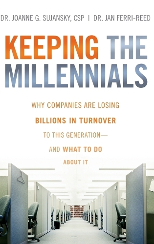 Бумажная книга «Keeping The Millennials: Why Companies Are Losing Billions in Turnover to This Generation- and What to Do About It», авторов Ян Ферри-Рид, Джоанна Суджански - фото №1
