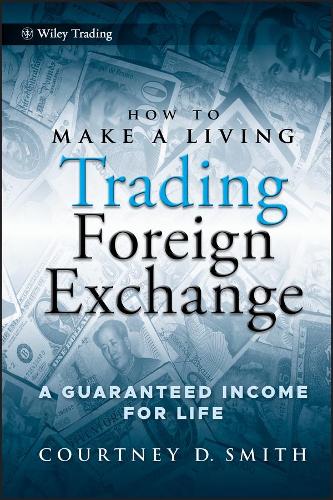 Бумажная книга «How to Make a Living Trading Foreign Exchange: A Guaranteed Income for Life», автор Кортни Смит - фото №1
