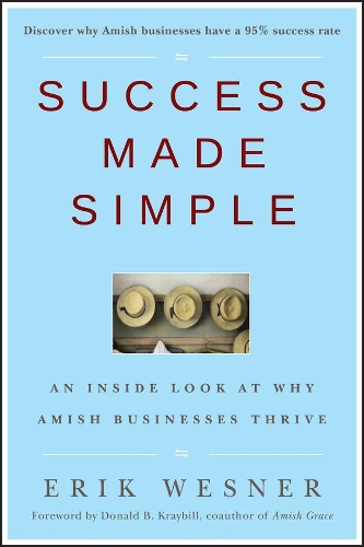Бумажная книга «Success Made Simple: An Inside Look at Why Amish Businesses Thrive», автор Эрик Веснер - фото №1