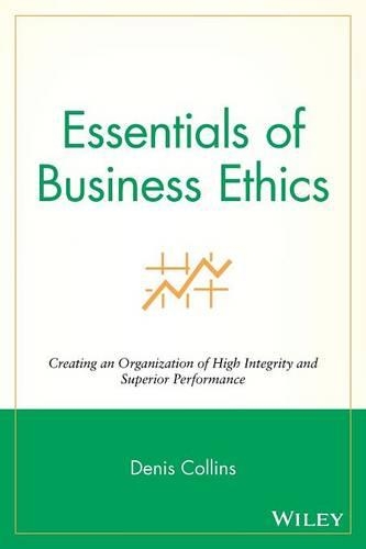 Бумажная книга «Essentials of Business Ethics: Creating an Organization of High Integrity and Superior Performance», автор Денис Коллинз - фото №1