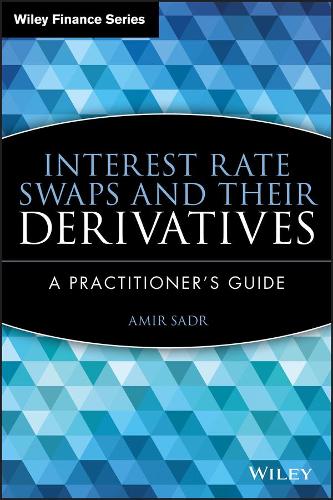 Бумажная книга «Interest Rate Swaps and Their Derivatives: A Practitioner's Guide», автор Амир Садр - фото №1